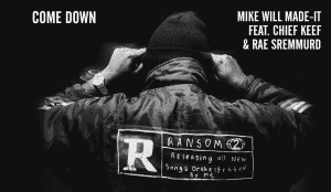 image cover son Come Down de Mike Will feat Chief Keef & Rae Sremmurd