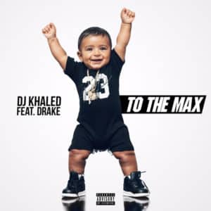 image cover son To The Max de DJ Khaled feat Drake